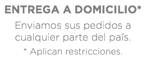 ENTREGA A DOMICILIO* Enviamos sus pedidos a cualquier parte del país. * Aplican restricciones.